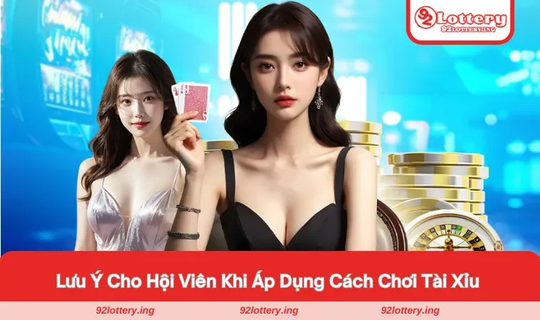 Bỏ túi ngay những lưu ý quan trọng tại 92LOTTERY