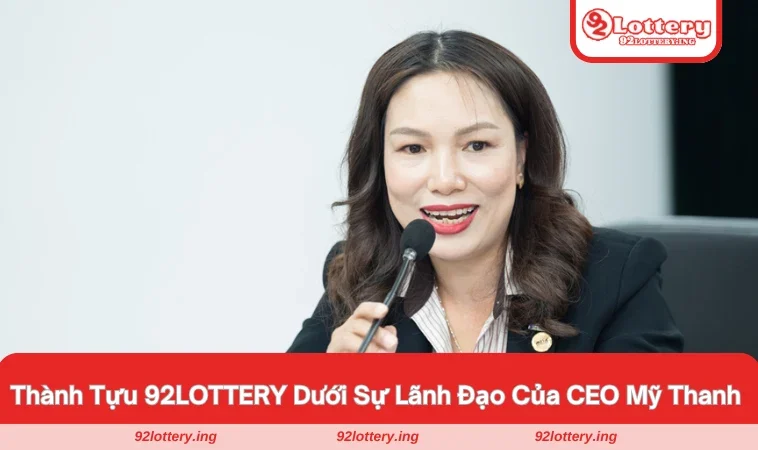 Thành tựu nổi bật mà nền tảng 92 LOTTERY đạt được