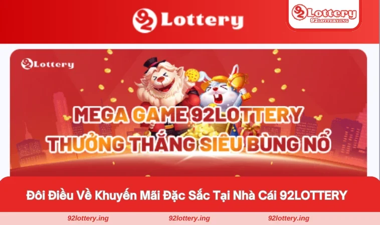 Đôi điều cơ bản xoay quanh hoạt động khuyến mãi 92LOTTERY