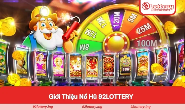 Giới thiệu sảnh nổ hũ 92LOTTERY