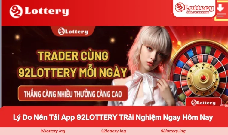 Điểm mạnh vượt trội mà phiên bản app 92LOTTERY đem lại cho người dùng